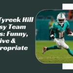 Tyreek Hill Fantasy Team Names